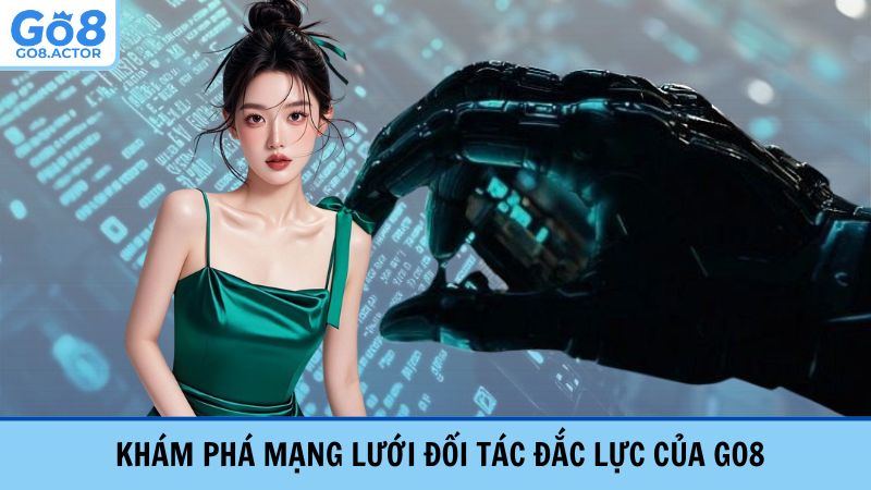 Khám phá mạng lưới đối tác đắc lực